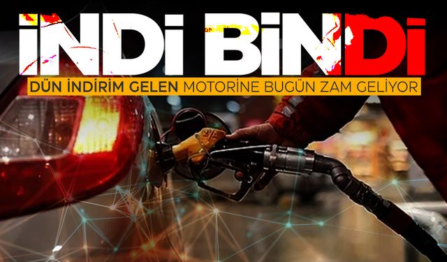 Dün indirim bugün bindirim... Motorine zam geliyor