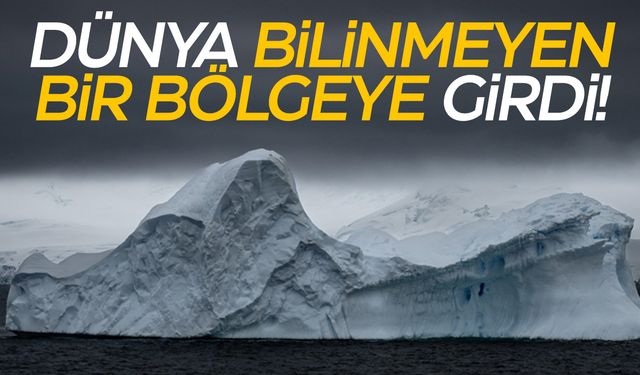 Dünya 2023'te "bilinmeyen bir bölgeye" girdi