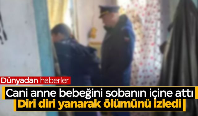 Dünya bu anneyi konuşuyor... Bebeğini sobaya attı