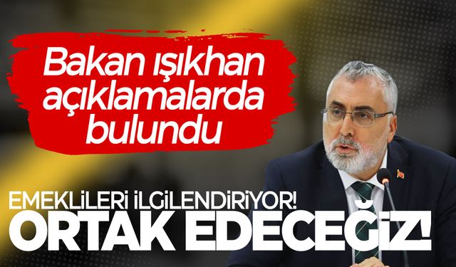 Emekliye yeni zam mı geliyor? Bakan Işıkhan'dan açıklama var