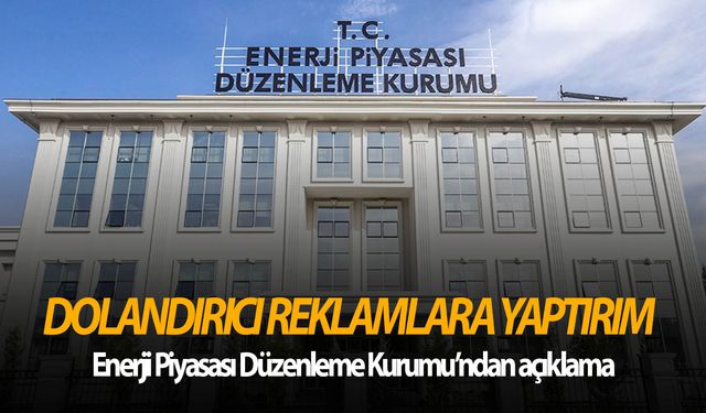 EPDK'den dolandırıcılık amaçlı reklamlara ilişkin açıklama