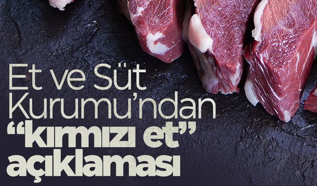 Et ve Süt Kurumu’ndan “kırmızı et” açıklaması