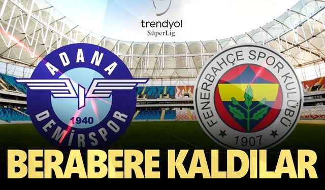 Fenerbahçe Adanademirspor’la yenişemedi