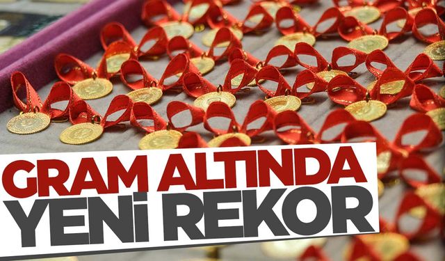 Gram altında yeni rekor