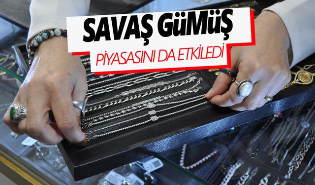 Gümüş piyasasında savaş yüzünden satışlar azaldı