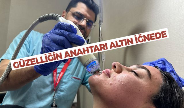 Güzelliğin anahtarı 'altın iğne' tedavisinde