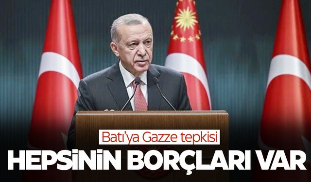 Cumhurbaşkanı Erdoğan’dan Batı'ya Gazze tepkisi