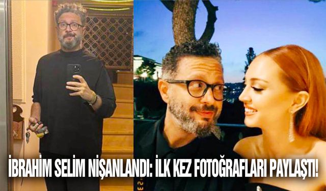 İbrahim Selim nişanlandı: İlk kez fotoğrafları paylaştı!