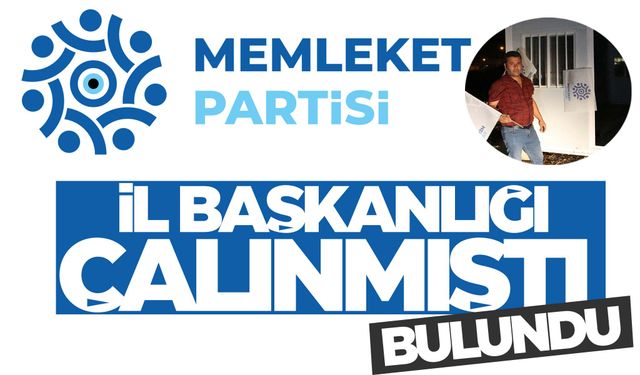 Memleket Partisi’nin il başkanlığı çalınmıştı