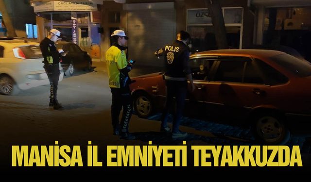 İl Emniyet Manisa’da güveni sağlamak için çalışıyor