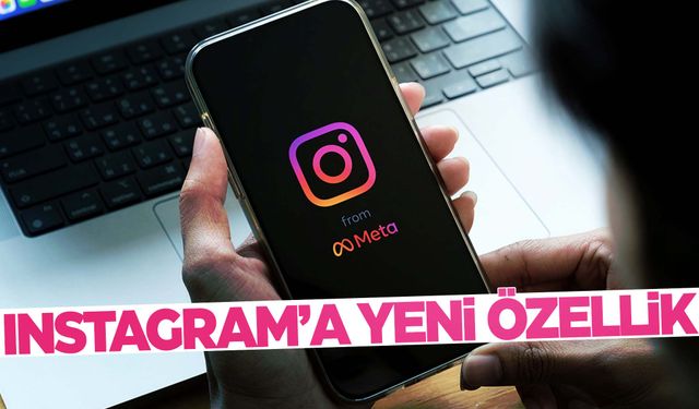 Instagram’a beklenen özellik geliyor! Görüldü bilgisi…