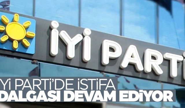 İYİ Parti'de bir istifa daha!