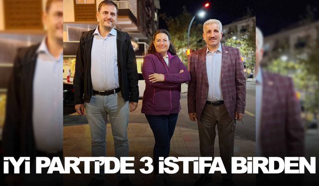 İYİ Partili 3 meclis üyesi partiden istifa etti