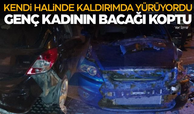 İzmir'de alkollü sürücü dehşet saçtı... Kaldırımda yürüyen genç kadının bacağı koptu