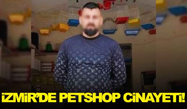 İzmir’de petshop cinayeti! Zanlı bağ evinde yakalandı