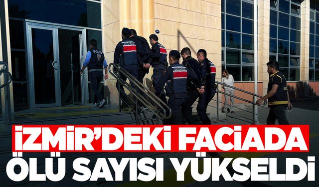 İzmir'deki faciada ölü sayısı arttı!