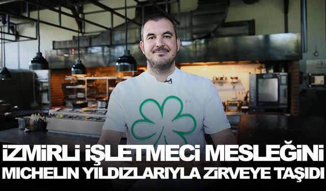 İzmirli işletmeci mesleğini Michelin yıldızlarıyla zirveye taşıdı