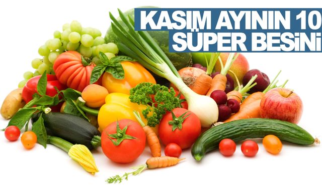 Kasım ayının 10 süper besini… İşte faydaları!