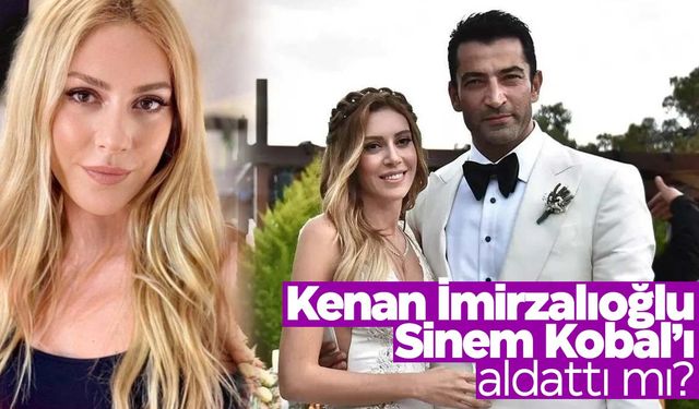 Sosyal medya bu iddia ile çalkalanıyor! Kenan İmirzalıoğlu, Sinem Kobal’ı aldattı mı?