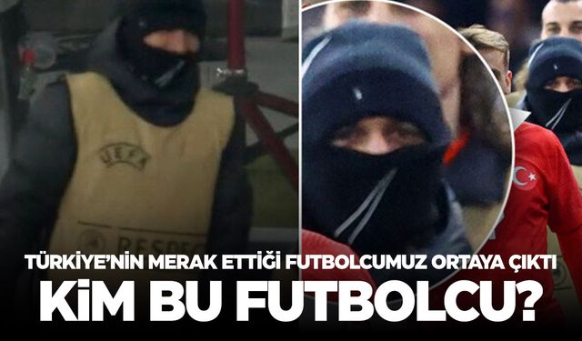 Kim olduğu bir gizeme dönüşmüştü... Futbolcumuz ortaya çıktı