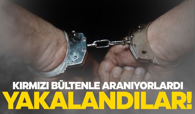 Kırmızı bültenle aranıyorlardı!