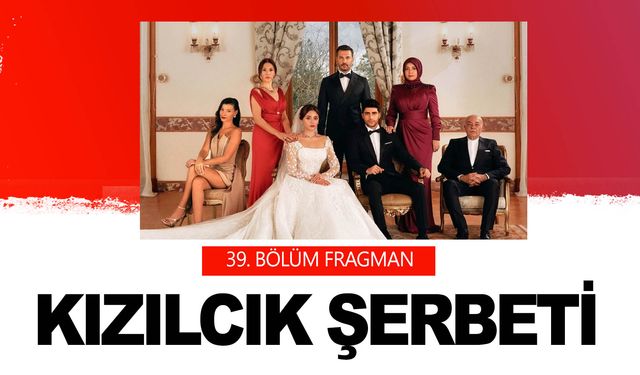 Kızılcık Şerbeti 39. bölüm fragman izle