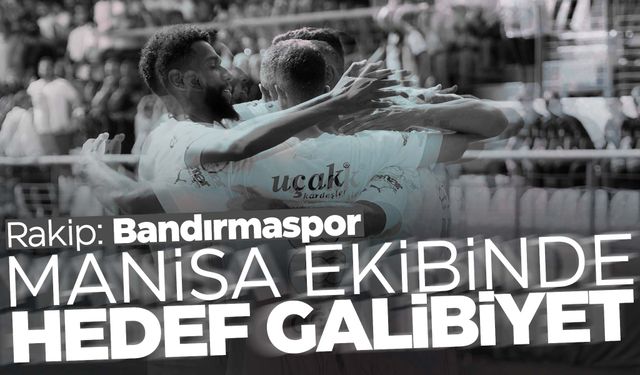 Manisa FK, Bandırmaspor’u konuk edecek