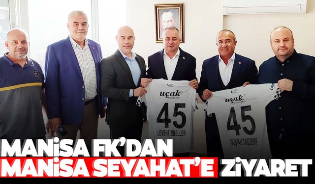 Manisa FK’dan Manisa Seyahat’e ziyaret