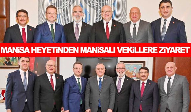 Manisa heyetinden Manisalı vekillere ziyaret