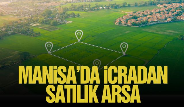 Manisa’da arsa icradan satılığa çıkarıldı