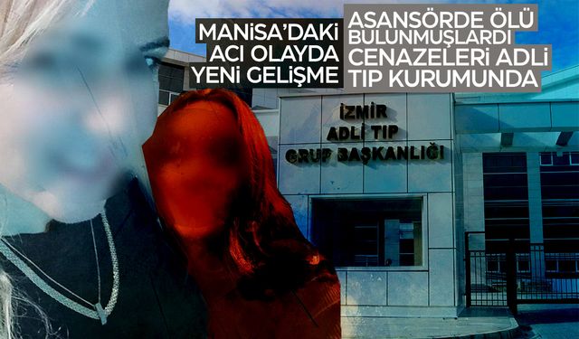 Manisa'da asansörde ölü bulunan anne ve kızının cenazesi adli tıpta