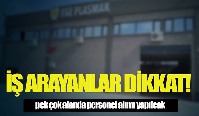 Manisa'da bulunan fabrika personel ilanına çıktı!