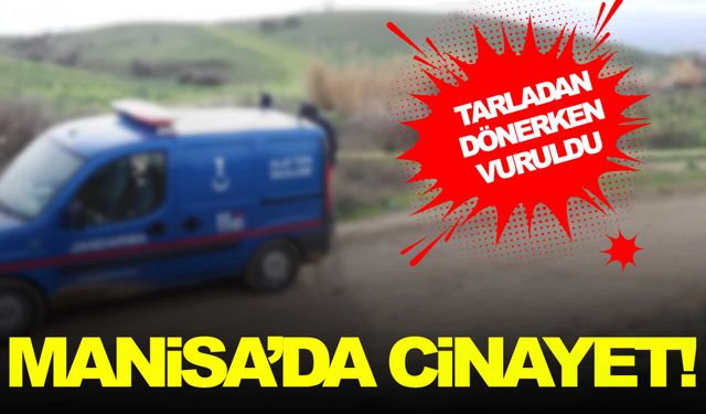 Manisa’da cinayet… Zeytin bahçesinden dönerken vuruldu!