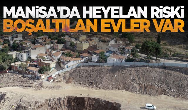 Manisa'da heyelan riski... Boşaltılan evler var! Başkan konuştu