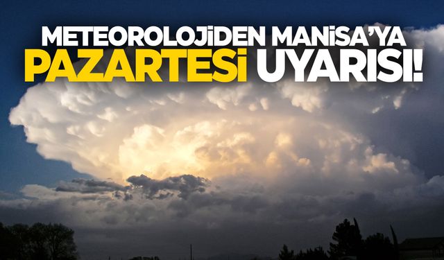 Manisalılar yeni haftaya böyle uyanacak! Meteorolojiden yeni uyarı