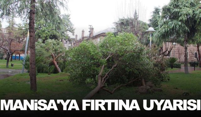 Manisa'ya fırtına uyarısı… İşte etkilenecek ilçeler!