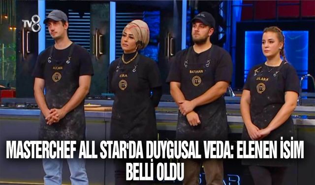 MasterChef All Star'da duygusal veda: Elenen isim belli oldu