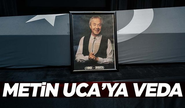 Metin Uca son yolculuğuna uğurlandı