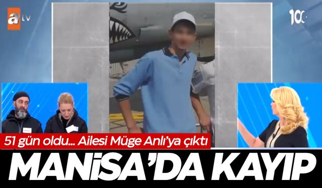 Müge Anlı'da gündem Manisa... Ailesi onu arıyor