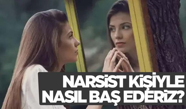 Narsist kişiyle baş etmenin yolları