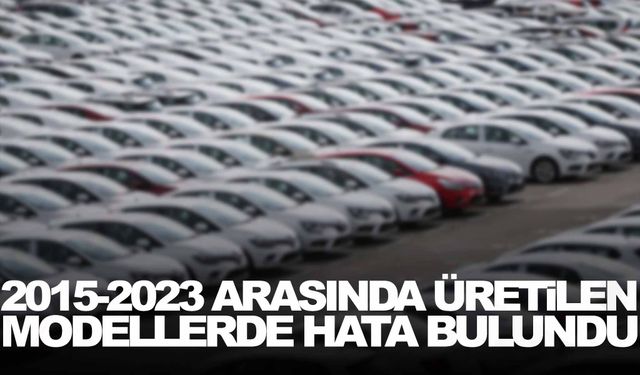 O marka 580 binden fazla aracı geri çağırdı!