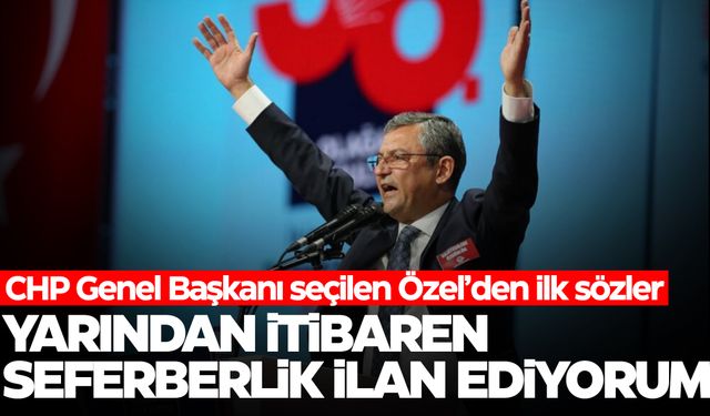 CHP Genel Başkanı seçilen Özgür Özel'den ilk sözler!