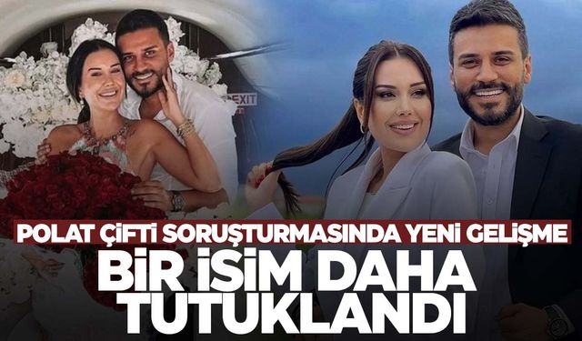 Dilan-Engin Polat soruşturmasında bir tutuklama daha!