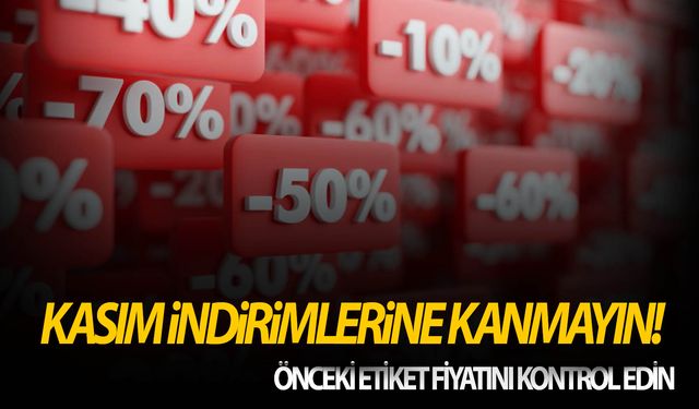 "Şahane" gibi adlarla yapılan kasım indirimlerine karşı dikkatli olunmalı