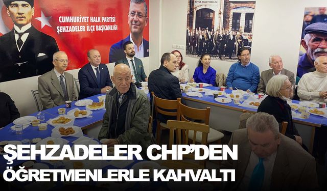 Şehzadeler CHP’den öğretmenlerle kahvaltı