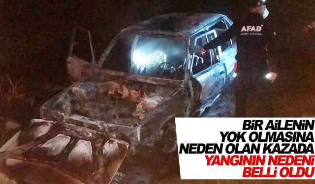 Otomobildeki yangında 6 kişi can vermişti… Yangının çıkış nedeni belli oldu