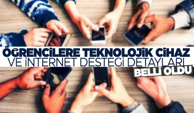 Öğrencilere telefon ve bilgisayar desteğinin detayları belli oldu