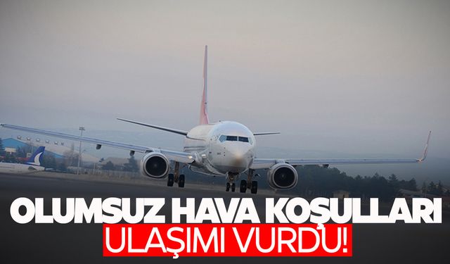 Olumsuz hava ulaşımı vurdu... Seferler iptal!