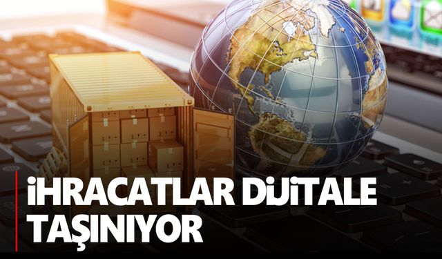 Türkiye E-İhracat Platformu yakında hizmete girecek