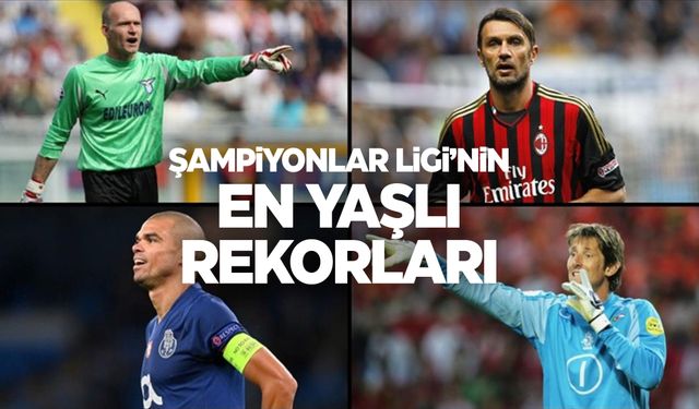 UEFA Şampiyonlar Ligi tarihinin "en yaşlı" rekorları